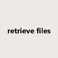 retrieve files是什么意思