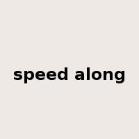 speed along是什么意思