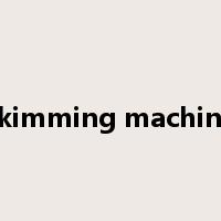 skimming machine是什么意思
