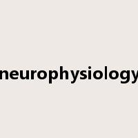 neurophysiology是什么意思