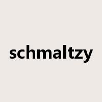 schmaltzy是什么意思