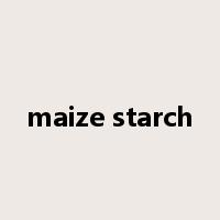 maize starch是什么意思