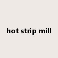 hot strip mill是什么意思