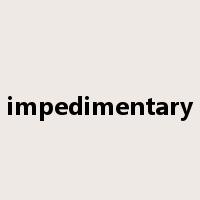 impedimentary是什么意思