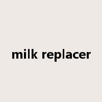 milk replacer是什么意思