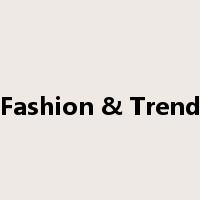 Fashion & Trend是什么意思
