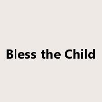 Bless the Child是什么意思