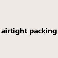 airtight packing是什么意思