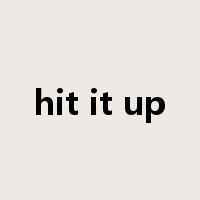 hit it up是什么意思