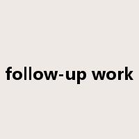 follow-up work是什么意思