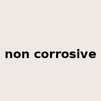 non corrosive是什么意思