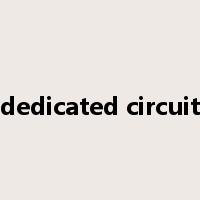 dedicated circuit是什么意思