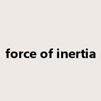 force of inertia是什么意思