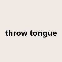 throw tongue是什么意思