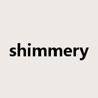 shimmery是什么意思