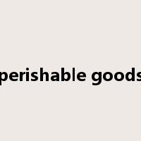 perishable goods是什么意思