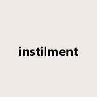 instilment是什么意思