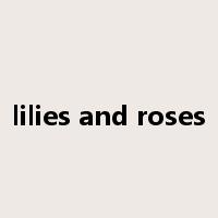 lilies and roses是什么意思