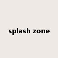 splash zone是什么意思