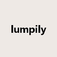 lumpily是什么意思
