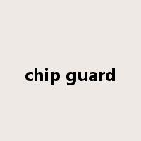 chip guard是什么意思