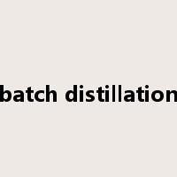 batch distillation是什么意思