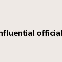 influential officials是什么意思