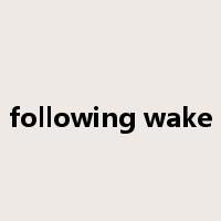 following wake是什么意思