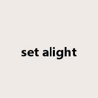 set alight是什么意思