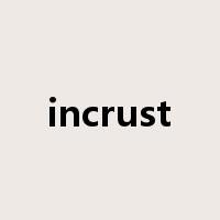 incrust是什么意思