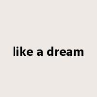 like a dream是什么意思