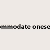 accommodate oneself to是什么意思