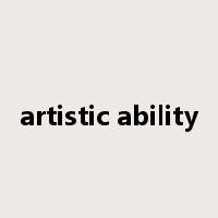 artistic ability是什么意思