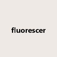 fluorescer是什么意思