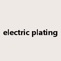 electric plating是什么意思