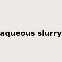 aqueous slurry是什么意思