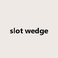 slot wedge是什么意思