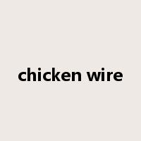 chicken wire是什么意思