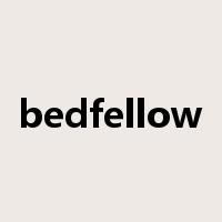 bedfellow是什么意思