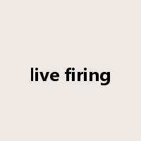 live firing是什么意思