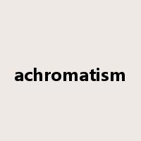 achromatism是什么意思