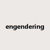 engendering是什么意思