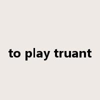 to play truant是什么意思