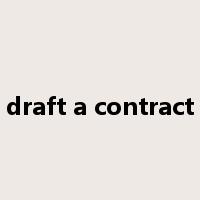 draft a contract是什么意思