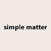 simple matter是什么意思