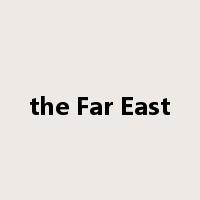the Far East是什么意思