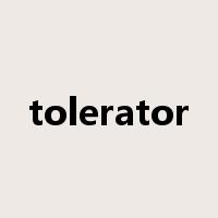 tolerator是什么意思