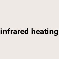 infrared heating是什么意思