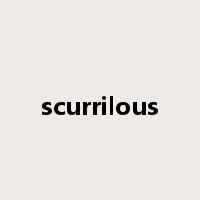 scurrilous是什么意思