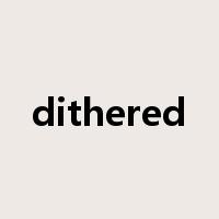 dithered是什么意思
